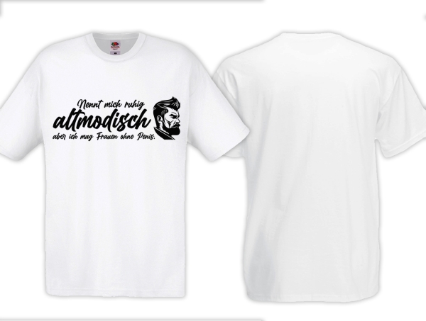 Nennt mich ruhig altmodisch - aber ich mag Frauen ohne Penis - T-Shirt - weiß Nennt mich ruhig altmodisch - aber ich mag Frauen ohne Penis - T-Shirt - weiß