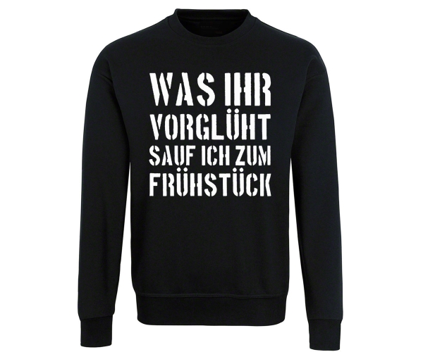 Was Ihr vorglüht sauf ich zum Frühstück - Männer Pullover - schwarz