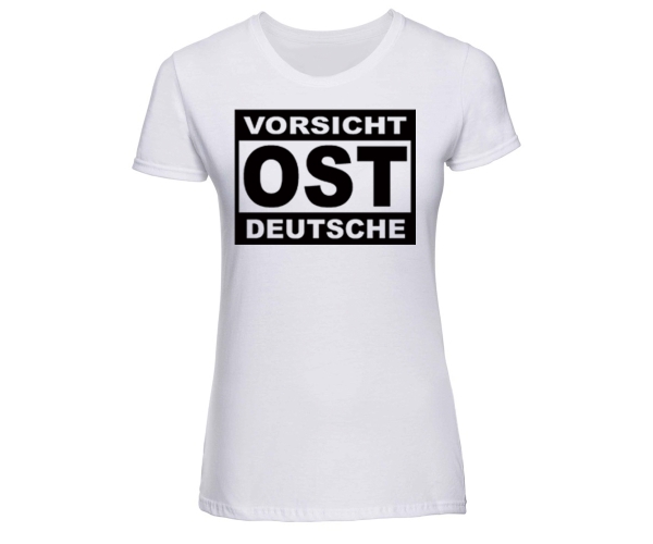 Vorsicht Ostdeutsche - Frauen Shirt - weiß