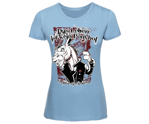 Das Leben ist kein Ponyhof - Frauen T-Shirt - hellblau