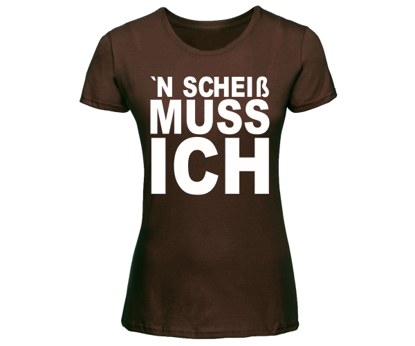 'N scheiß muss ich - Frauen T-Shirt - braun