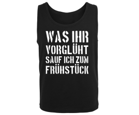 Was ihr vorglüht sauf ich zum Frühstück - Männer Muskelshirt - schwarz