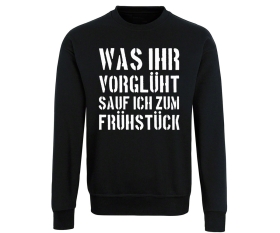 Was Ihr vorglüht sauf ich zum Frühstück - Männer Pullover - schwarz