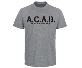 ACAB Fight for your Right - Männer T-Shirt - grau-meliert