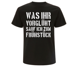 Was Ihr vorglüht sauf ich zum Frühstück Männer T-Shirt