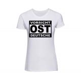 Vorsicht Ostdeutsche - Frauen Shirt - weiß