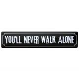 Blechschild - You´ll never walk alone  - S152 gross