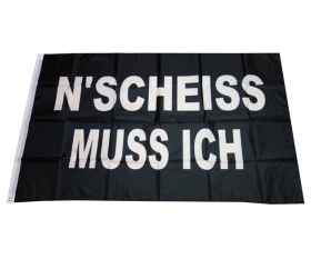 N Scheiss muss ich Fahne 90 x 150 cm